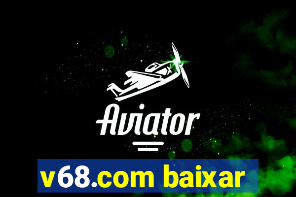 v68.com baixar